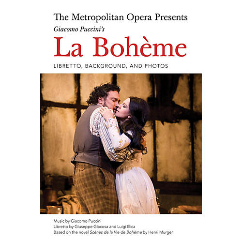 Amadeus Press The Metropolitan Opera Presents: Puccini's La Bohème Amadeus Series Softcover Composed by Giacomo Puccini