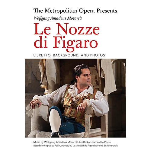 The Metropolitan Opera Presents: Wolfgang Amadeus Mozart's Le Nozze di Figaro Amadeus Softcover by Lorenzo Da Ponte