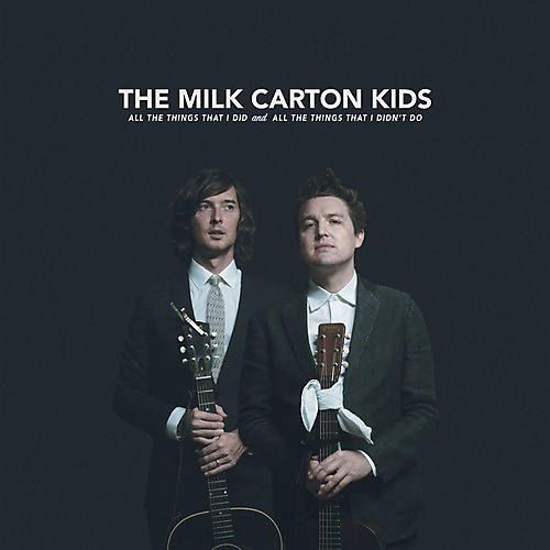 ALLIANCE The Milk Carton Kids - All The Things That I Did And All The Things That I Didn't Do