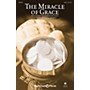 Shawnee Press The Miracle of Grace SATB arranged by Michael Barrett