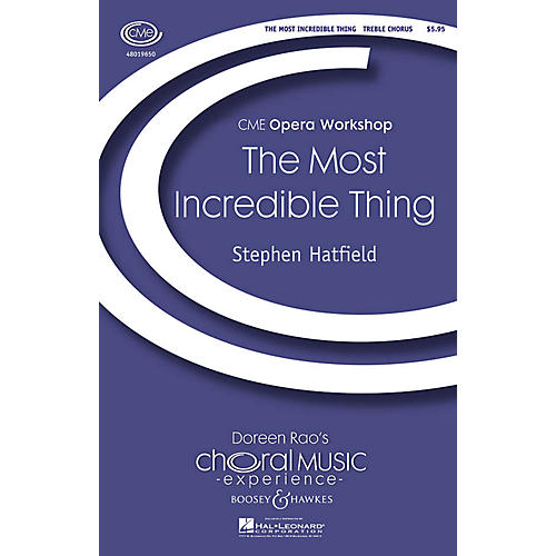 Boosey and Hawkes The Most Incredible Thing (CME Opera Workshop) 3 Part Treble composed by Stephen Hatfield