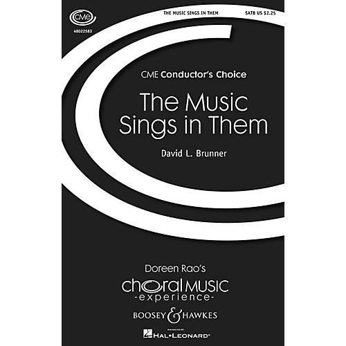 Boosey and Hawkes The Music Sings in Them (CME Conductor's Choice) SATB composed by David L. Brunner
