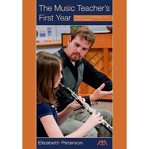 The Music Teacher's First Year - Tales of Challenge, Joy and Triumph
