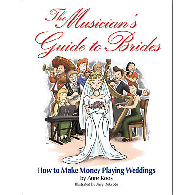Hal Leonard The Musician's Guide To Brides: How To Make Money Playing Weddings