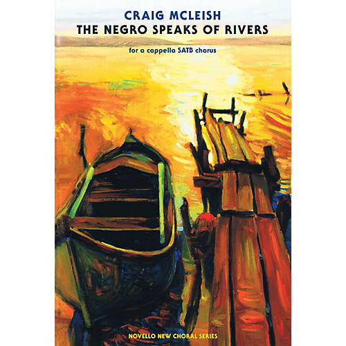 Novello The Negro Speaks of Rivers (SATB Chorus a cappella) SATB a cappella Composed by Craig McLeish