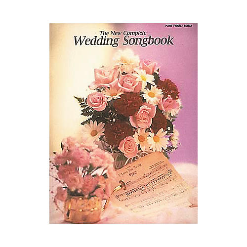 The New Complete Wedding Piano, Vocal, Guitar Songbook