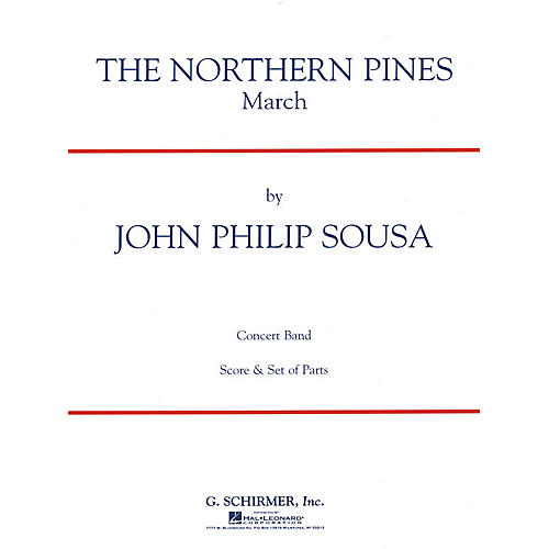 G. Schirmer The Northern Pines (Score and Parts) Concert Band Level 4-5 Composed by John Philip Sousa