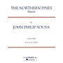 G. Schirmer The Northern Pines (Score and Parts) Concert Band Level 4-5 Composed by John Philip Sousa