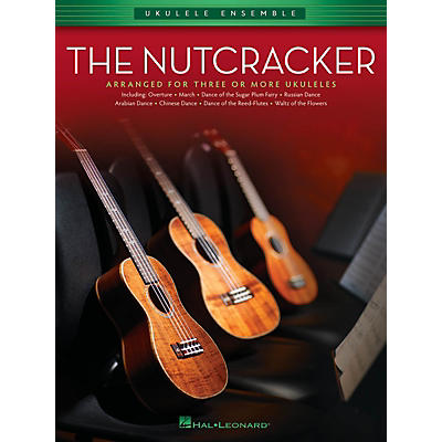 Hal Leonard The Nutcracker (Ukulele Ensembles Early Intermediate) Ukulele Ensemble Series Softcover