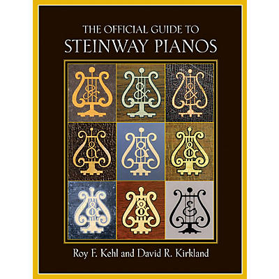 Amadeus Press The Official Guide to Steinway Pianos Amadeus Series Hardcover Written by Roy F. Kehl