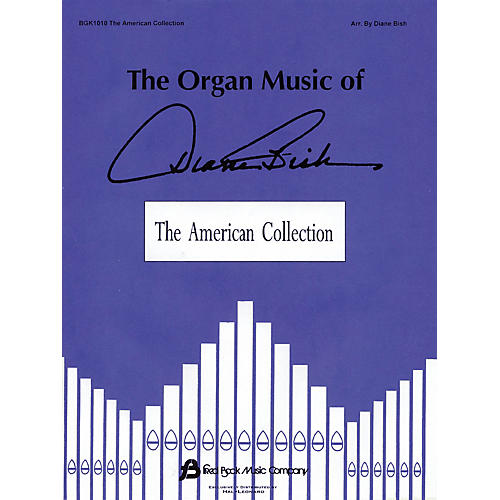 Fred Bock Music The Organ Music of Diane Bish: The American Collection Fred Bock Publications Series Softcover