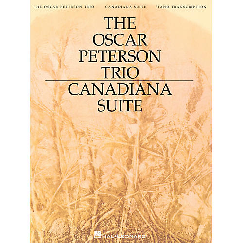 Hal Leonard The Oscar Peterson Trio - Canadiana Suite, 2nd Edition Artist Transcriptions Series by Oscar Peterson