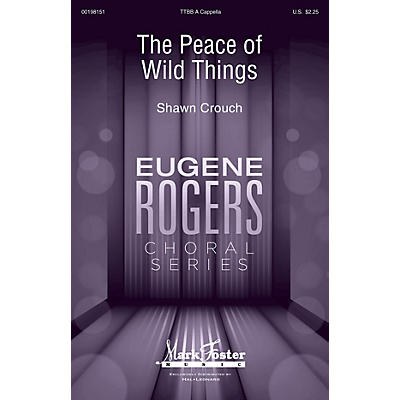 MARK FOSTER The Peace of Wild Things (Eugene Rogers Choral Series) TTBB A Cappella composed by Shawn Crouch