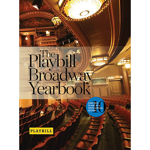 The Playbill Broadway Yearbook: June 2013 to May 2014 Playbill Broadway Yearbook Series Hardcover