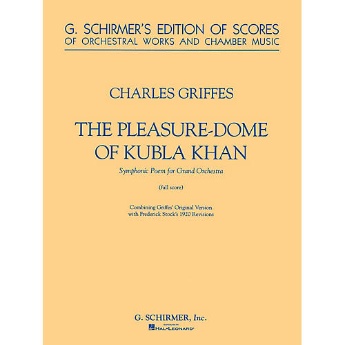 G. Schirmer The Pleasure Dome of Kubla Khan Study Score Series Composed by Charles Griffes Edited by Frederic Stocks