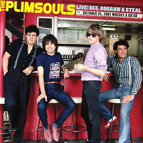 The Plimsouls - Live! Beg, Borrow, and Steal: October 31, 1981 Whiskey A Go Go