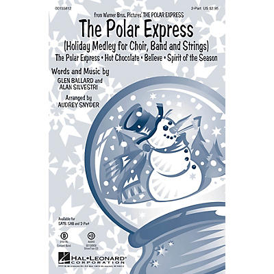 Hal Leonard The Polar Express (Holiday Medley for Choir, Band and Strings) 2-Part arranged by Audrey Snyder