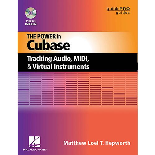 The Power In Cubase - Tracking Audio, MIDI, And Virtual Instruments Book/DVD-ROM