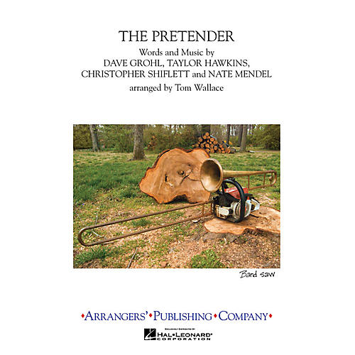 Arrangers The Pretender Marching Band Level 3 Arranged by Tom Wallace