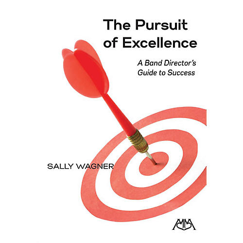 The Pursuit of Excellence (A Band Director's Guide to Success) Concert Band