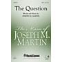 Shawnee Press The Question ORCHESTRATION ON CD-ROM Composed by Joseph M. Martin