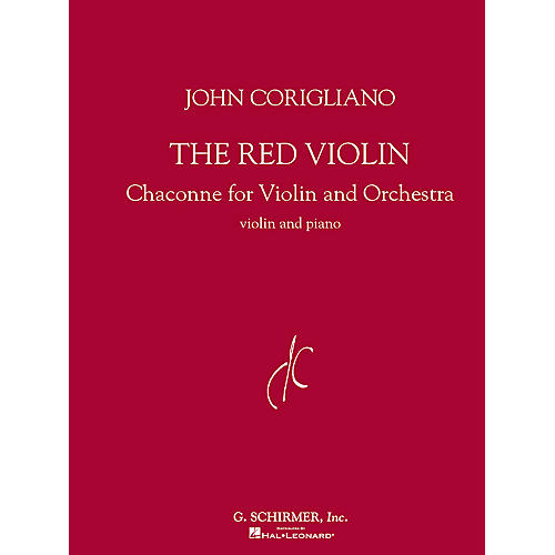G. Schirmer The Red Violin (Chaconne for Violin and Orchestra) String Series Composed by John Corigliano