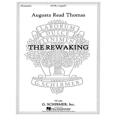 G. Schirmer The Rewaking (SATB) SATB composed by Augusta Read Thomas