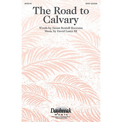 Daybreak Music The Road to Calvary SATB composed by David Lantz III