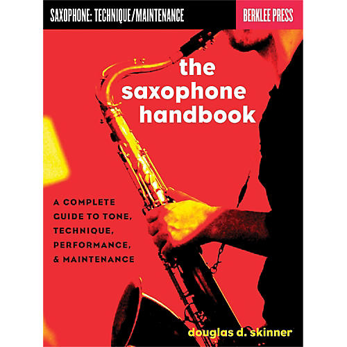 Hal Leonard The Saxophone Handbook - Complete Guide To Tone, Technique, Performance & Maintenance