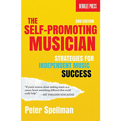 Berklee Press The Self-Promoting Musician Berklee Guide Series Softcover Written by Peter Spellman
