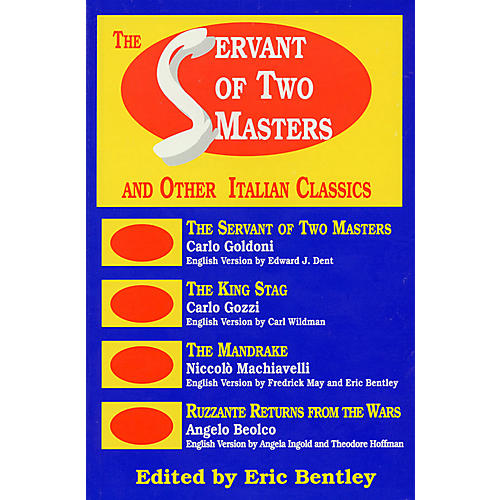 The Servant of Two Masters (And Other Italian Classics) Applause Books Series Softcover by Eric Bentley