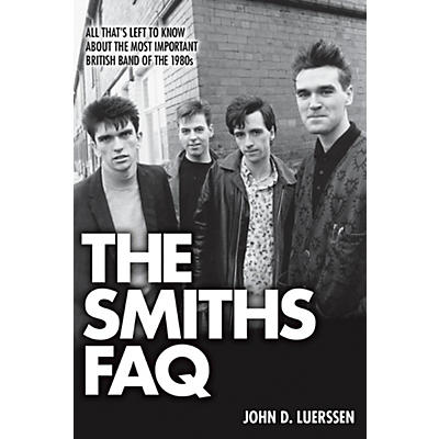 Hal Leonard The Smiths FAQ: All That's Left To Know About The Most Important British Band Of The 1980s