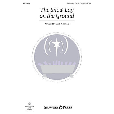 Shawnee Press The Snow Lay on the Ground Unison/2-Part Treble arranged by Mark Patterson
