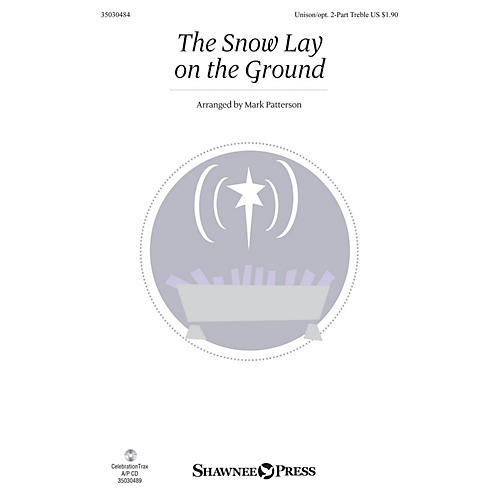 Shawnee Press The Snow Lay on the Ground Unison/2-Part Treble arranged by Mark Patterson