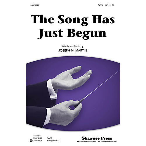 Shawnee Press The Song Has Just Begun SATB composed by Joseph M. Martin