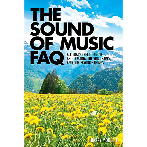 The Sound of Music FAQ FAQ Series Softcover Written by Barry Monush