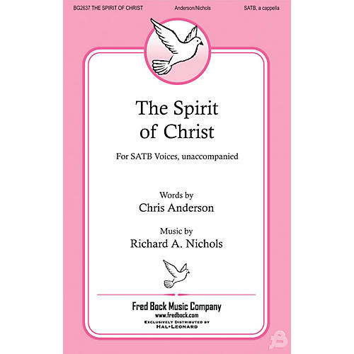 Fred Bock Music The Spirit of Christ SATB a cappella composed by Richard Nichols