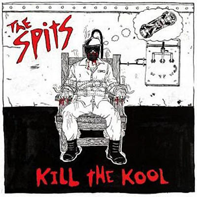 The Spits - Kill the Kool