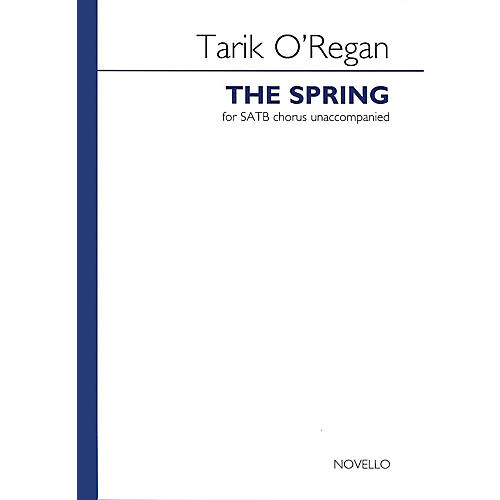 Novello The Spring SATB a cappella Composed by Tarik O'Regan