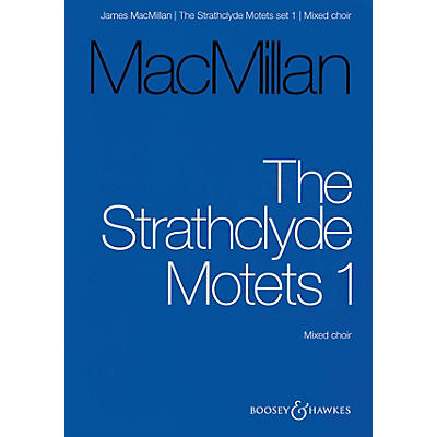 Boosey and Hawkes The Strathclyde Motets I (Mixed Choir Vocal Score) SATB composed by James MacMillan