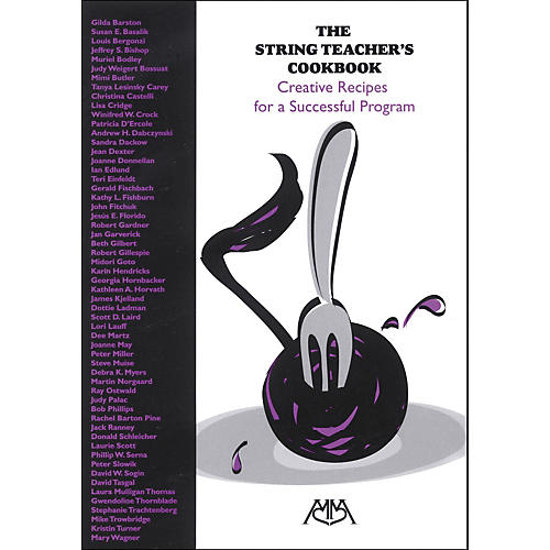 The String Teacher's Cookbook: Creative Recipes for A Successful Program