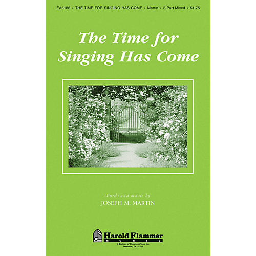 Shawnee Press The Time for Singing Has Come 2 Part Mixed composed by Joseph M. Martin