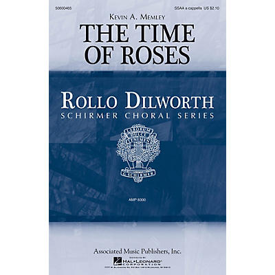 G. Schirmer The Time of Roses (Rollo Dilworth Choral Series) SSAA A Cappella composed by Kevin Memley