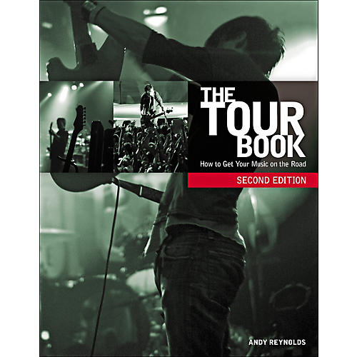 The Tour Book, Second Edition: How to Get Your Music on the Road Book