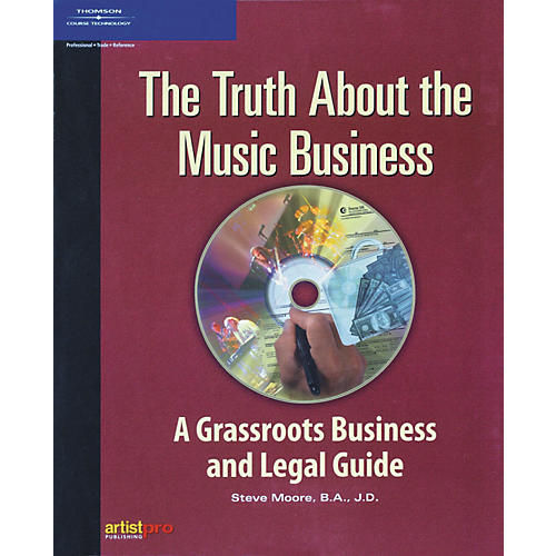 The Truth About The Music Business-A Grassroots Business and Legal Guide Book