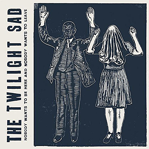 The Twilight Sad - Nobody Wants to Be Here & Nobody Wants to Leave