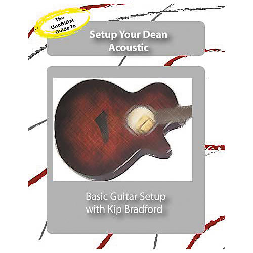 The Unauthorized Guide to Setup Your Dean Acoustic Guitar (DVD)