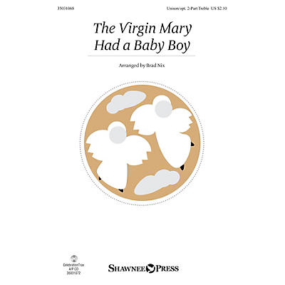 Shawnee Press The Virgin Mary Had a Baby Boy Unison/2-Part Treble arranged by Brad Nix