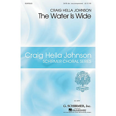G. Schirmer The Water Is Wide (Craig Hella Johnson Choral Series) SATB Divisi arranged by Craig Hella Johnson