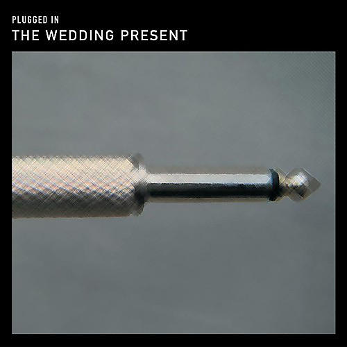 The Wedding Present - Plugged in